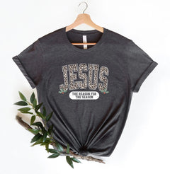 Jesus is The Reason for Season - Christian Shirt